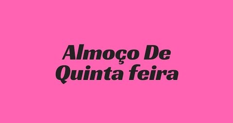 ALMOÇO DESTA QUINTA-FEIRA SERÁ NA COMPANHIA DE SILVANA BEZERRA